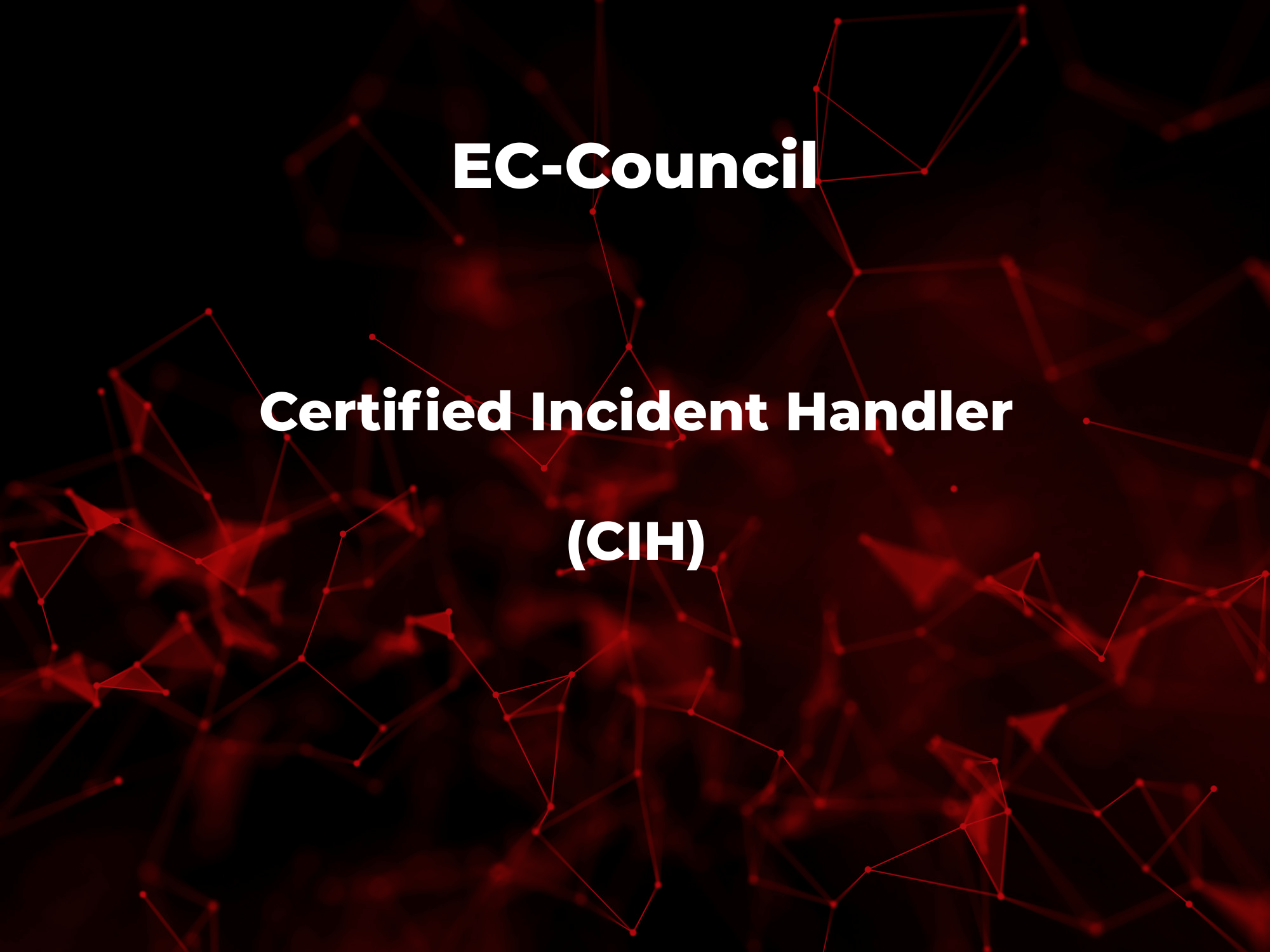 Certified Incident Handler (ECIH)